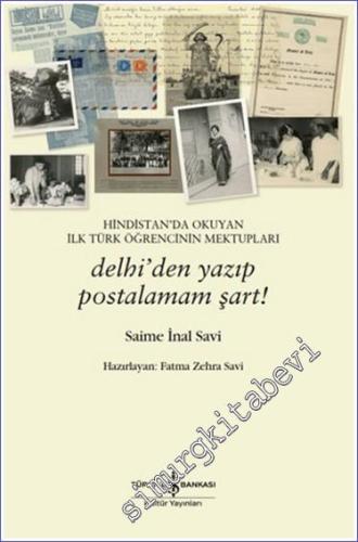 Hindistan'da Okuyan İlk Türk Öğrencinin Mektupları - Delhi'den Yazıp Postalamam Şart -        2024