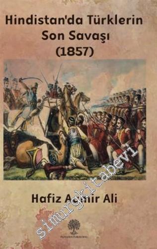 Hindistan'da Türklerin Son Savaşı (1857) -