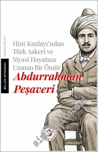Hint Kızılayı'ndan Türk Askeri ve Siyasi Hayatına Uzanan Bir Ömür: Abdurrahman Peşaveri -        2024