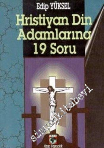 Hıristiyan Din Adamlarına 19 Soru = 19 Questions For Christian Clergy -        1998