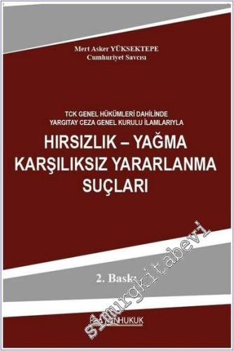 Hırsızlık – Yağma Karşılıksız Yararlanma Suçları - TCK Genel Hükümleri Dahilinde Yargıtay Ceza Genel Kurulu İlamlarıyla  -        2025