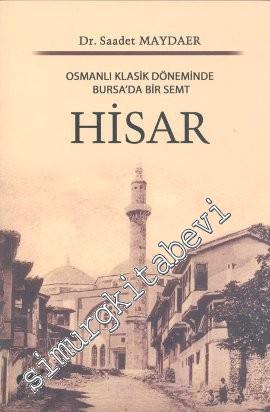 Hisar: Osmanlı Klasik Döneminde Bursa'da Bir Semt
