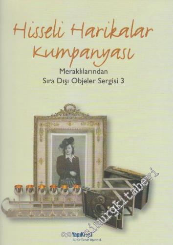Hisseli Harikalar Kumpanyası 3: Meraklılarından Sıradışı Objeler Sergisi -