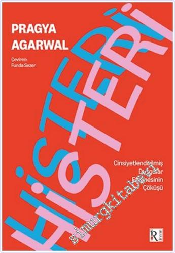 Histeri : Cinsiyetleştirilmiş Duygular Efsanesinin Çöküşü -        2025