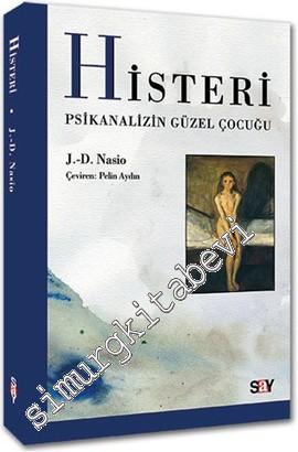 Histeri: Psikanalizin Güzel Çocuğu -