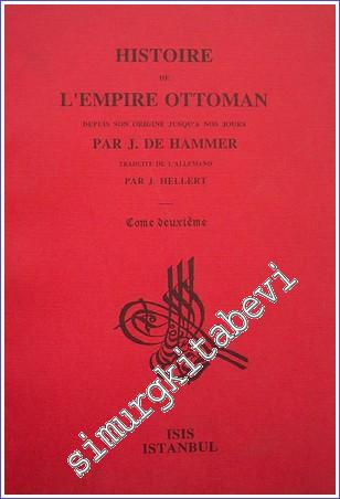 Histoire de L'Empire Ottoman Depuis Son Origine Jusqu'a Nos Jours: Tome Deuxieme (1400 - 1453) : Depuis le Second Siège de Constantinople sous Yildirim Bayezid, jusqu'à la Prise de Constantinople par Mohammed II -        1993