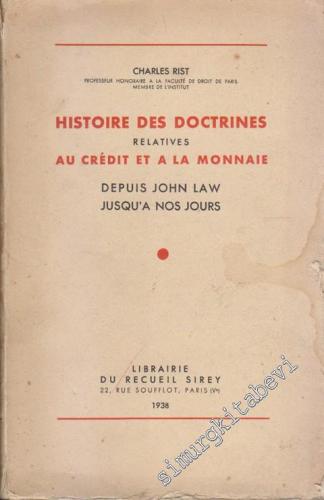 Histoire des Doctrines Relatives au Crédit et à la Monnaie Depuis John Law Jusqu'à Nos Jours -