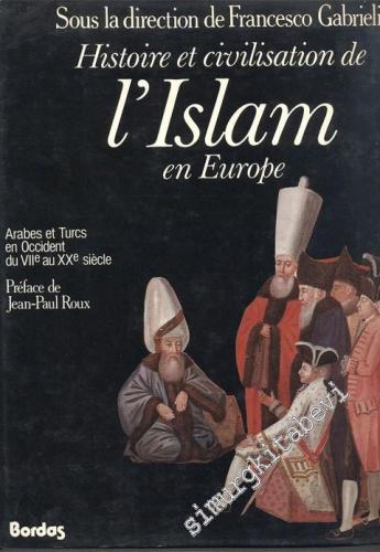 Histoire et Civilisation de L'Islam en Europe - Arabes et Turcs en Occ