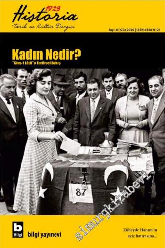 Historia 1923: Altı Aylık Tarih ve Kültür Dergisi - Dosya: Kadın Nedir ? Cins-i Latif'e Tarihsel Bakış - Sayı: 8      Güz