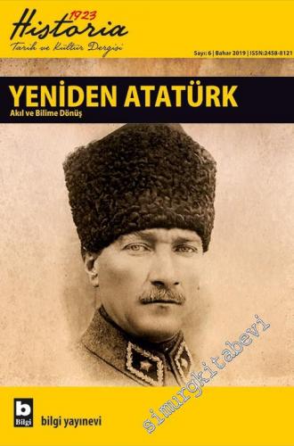 Historia 1923: Altı Aylık Tarih ve Kültür Dergisi - Dosya: Yeniden Atatürk - Akıl ve Bilime Dönüş - Sayı: 6      Yaz  2017