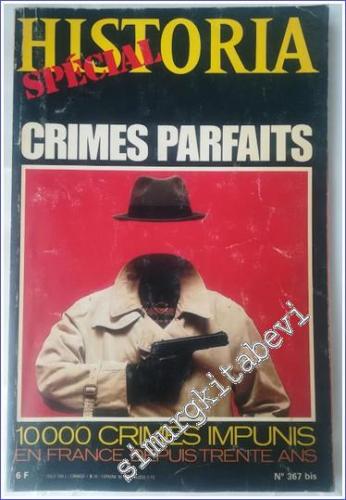 Historia : Spécial : Crimes Parfaits - 10.000 Crimes impunis en France depuis Trente Ans - 367 Bis       1977