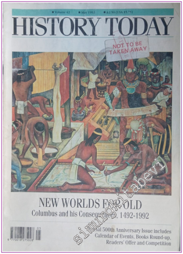 History Today : New Worlds For Old : Columbus and His Consequences, 1492-1992 - Volume: 42      May