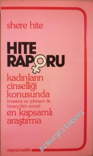 Hite Raporu: Kadınların Cinselliği Konusunda ( masters ve johnson ile Kinsey'den sonra ) En Kapsamlı Araştırma -        1984