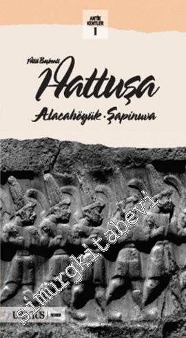 Hitit Başkenti Hattuşa: Alacahöyük, Şapinuva