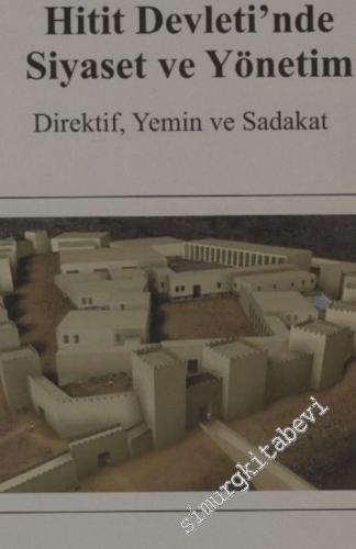 Hitit Devleti'nde Siyaset ve Yönetim : Direktif, Yemin ve Sadakat -        2018