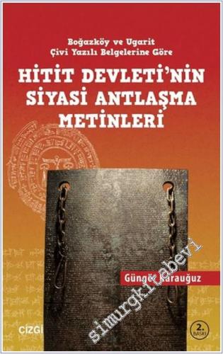 Hitit Devletinin Siyasi Antlaşma Metinleri: Boğazköy ve Ugarit Çivi Yazılı Belgelerine Göre -        2018