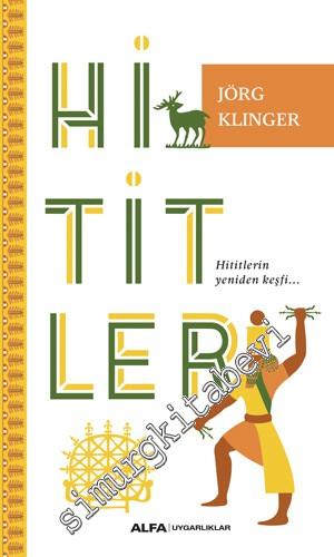 Hititler : Hititlerin Yeniden Keşfi -