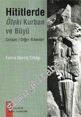 Hititlerde Öteki Kurban ve Büyü: Cenaze / Diğer Ritüeller -