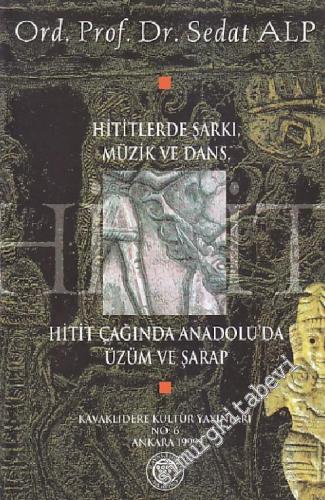 Hititlerde Şarkı, Müzik ve Dans, Hitit Çağında Anadolu'da Üzüm ve Şara