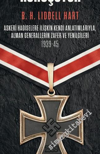 Hitler'in Generalleri Konuşuyor : Askeri Hadiselere İlişkin Kendi Anlatımlarıyla Alman Generallerin Zafer ve Yenilgileri 1939 - 1945 -