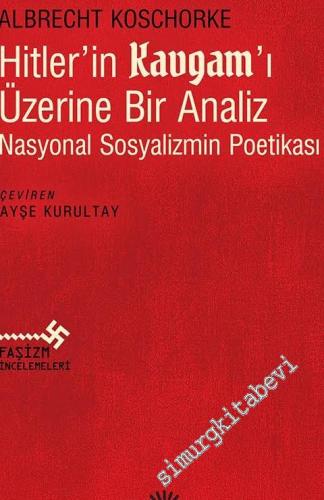 Hitler'in Kavgam'ı Üzerine Bir Analiz: Nasyonal Sosyalizmin Poetikası -        2022