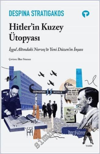 Hitler'in Kuzey Ütopyası : İşgal Altındaki Norveç'te Yeni Düzen'in İnşası -        2024