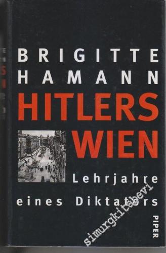 Hitlers Wien: Lehrjahre eines Diktators
