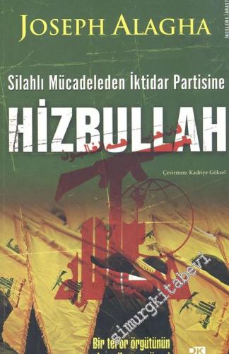 Hizbullah - Silahlı Mücadeleden İktidar Partisine -