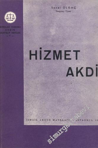 Hizmet Akdi: Borçlar Hukuku - Akdin Muhtelif Nevileri 5 (Ayrıbasım) -