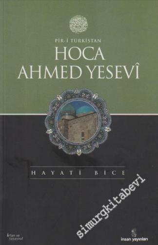 Hoca Ahmed Yesevi: Pir - i Türkistan