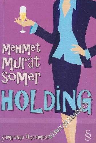Holding, Şampanya Üçlemesi 1 -        2005