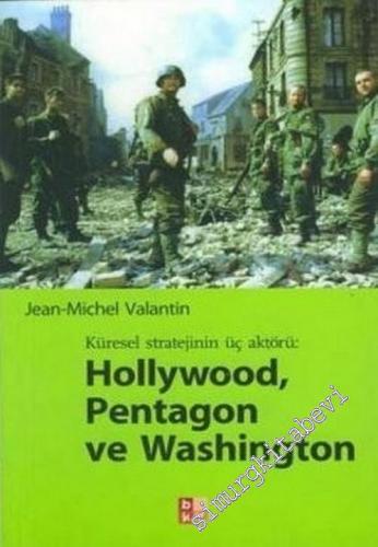 Hollywood, Pentagon ve Washington: Küresel Stratejinin Üç Aktörü -        2006
