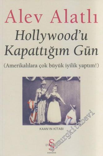 Hollywood'u Kapattığım Gün: Amerikalılara Çok Büyük İyilik Yaptım! -