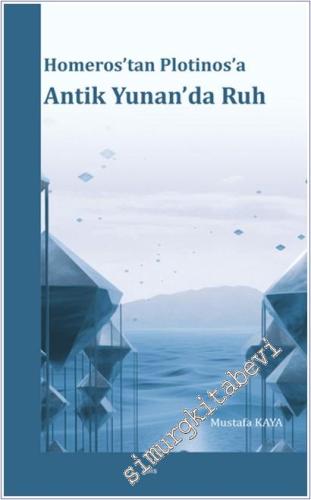 Homeros'tan Plotinos'a Antik Yunan'da Ruh -        2025