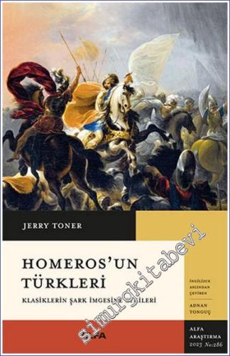 Homeros'un Türkleri Klasiklerin Şark İmgesine Etkileri - 2023