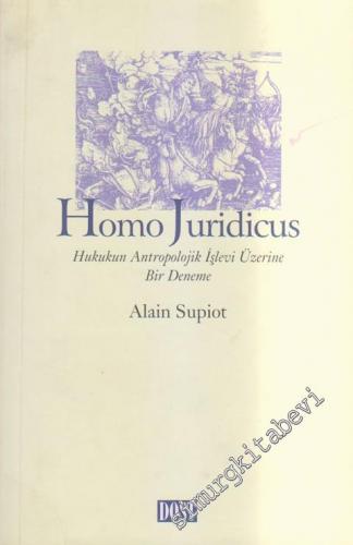 Homo Juridicus: Hukukun, Antropolojik İşevi Üzerine Bir Deneme  -