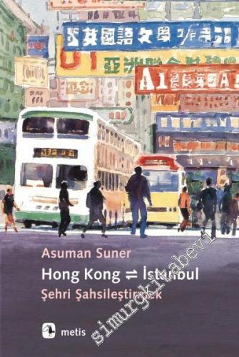 Hong Kong - İstanbul: Şehri Şahsileştirmek -