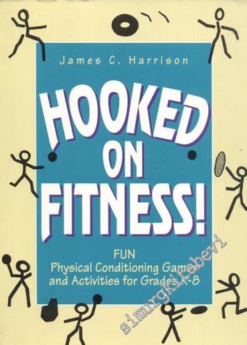 Hooked on Fitness!: Fun physical conditioning games & activities for g
