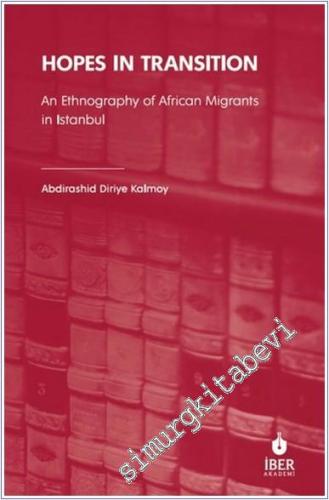 Hopes In Transition: An Ethnography Of African Migrants In Istanbul -        2025