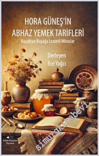 Hora Güneş'in Abhaz Yemek Tarifleri : Kuşaktan Kuşağa Lezzetli Miraslar -        2025