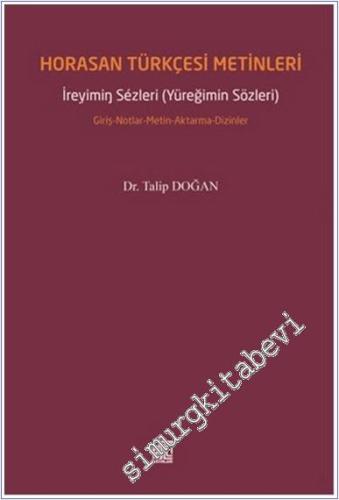 Horasan Türkçesi Metinleri : İreyimin Sezleri - Yüreğimin Sözleri : Giriş Notlar Metin Aktarma Dizinler -        2017
