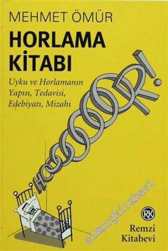 Horlama Kitabı: Uyku ve Horlamanın Yapısı, Tedavisi, Edebiyatı ve Mizahı -