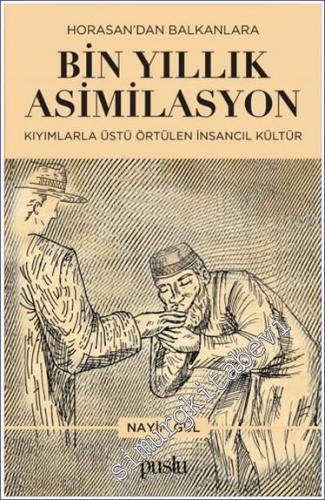 Horosan'dan Balkanlara Bin Yıllık Asimilasyon (Kıyımlarla Üstü Örtülen İnsancıl Kültür) -        2023