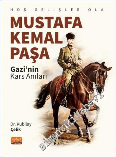 Hoş Gelişler Ola Mustafa Kemal Paşa (Gazi'nin Kars Anıları) -        2023
