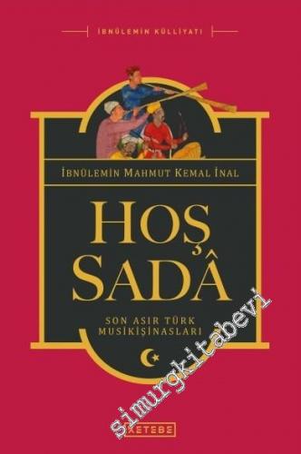 Hoş Sadâ: Son Asır Türk Musikişinasları  CİLTLİ -
