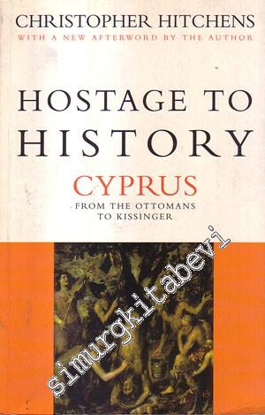 Hostage to History Cyprus: From the Ottomans to Kissinger