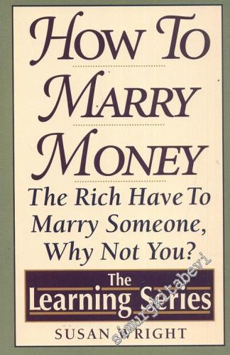 How to Marry Money: The rich have to marry someone - Why not you