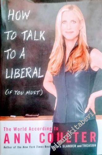 How to Talk to a Liberal (If You Must): The World According to Ann Cou