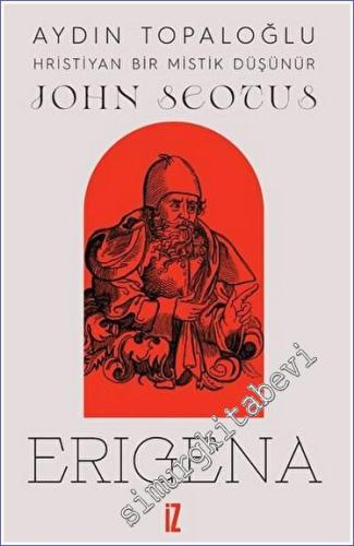 Hristiyan Bir Mistik Düşünür: John Scotus Erigena -        2023