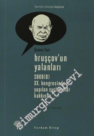 Hruşçov'un Yalanları: SBKP (B) XX. Kongresinde Yapılan Suçlamalar Hakkında -        2011